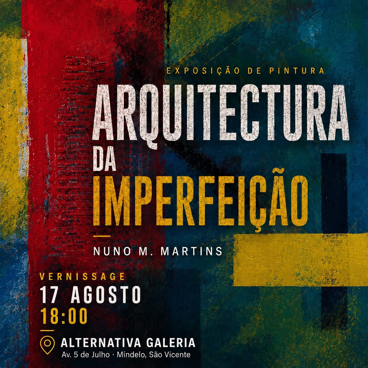 Cartaz da exposição de pintura Arquitectura da Imperfeição, de Nuno M. Martins.